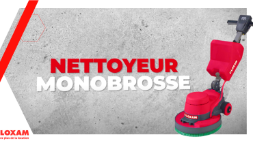 Nettoyeur monobrosse - Conseils et bonnes pratiques - LOXAM