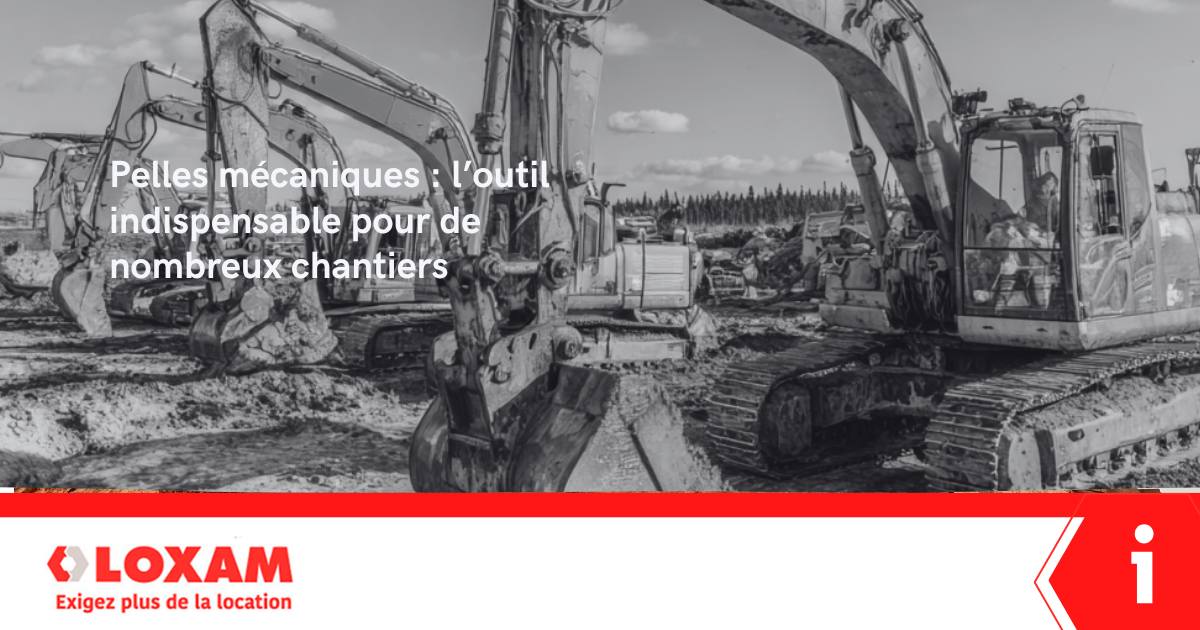 Pelles mécaniques : l’outil indispensable pour de nombreux chantiers - LOXAM Rental Réunion.