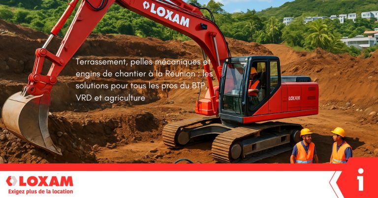 Terrassement, pelles mécaniques et engins de chantier à la Réunion : les solutions LOXAM pour tous les professionnels du BTP, VRD et agriculture.