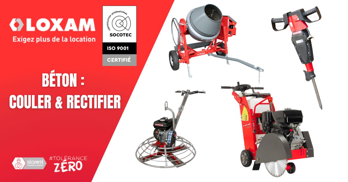 Casser, scier, rectifier, et couler, vibrer,surfacer, LOXAM Réunion met tout à votre disposition