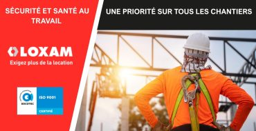 Sécurité et santé au travail : une priorité sur tous les chantiers